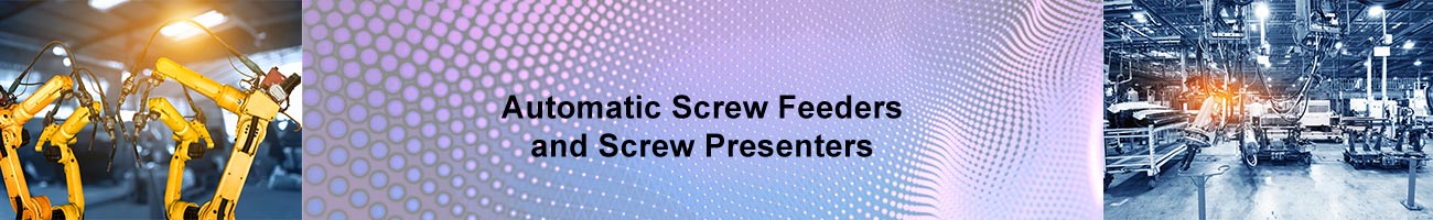 Automatic Screw Feeders and Screw Presenters for all screw sizes by ASG-Jergens