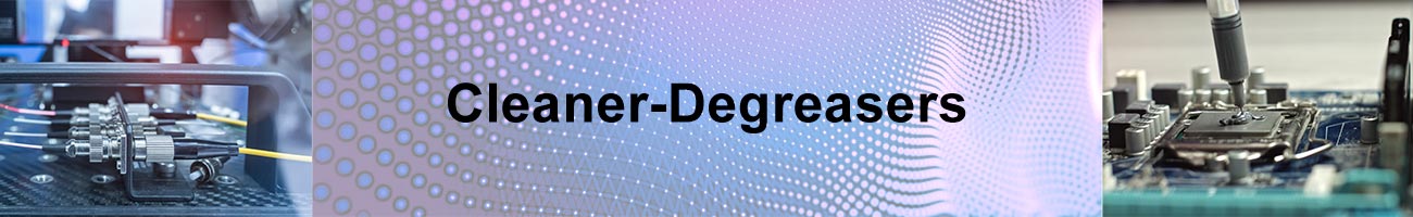Cleaners and Degreasers, Flux Removers and Defluxers